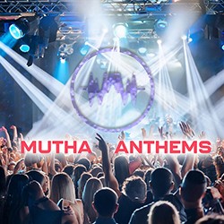 Mutha Anthems