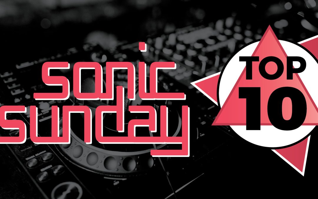 SONIC SUNDAY TOP 10 – 13 August 2023
